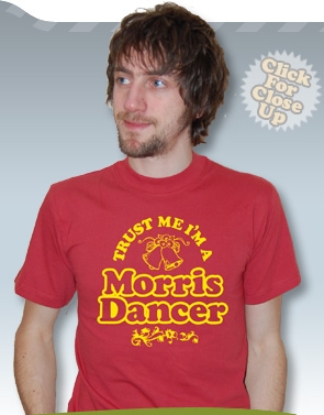 Trust Me I'm A Morris Dancer Tee - Click Image to Close