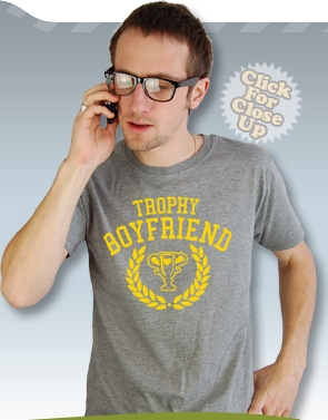 Trophy Boyfriend Tee - Click Image to Close